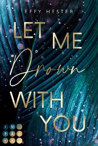 Cover Let Me Drown With You (Let Me-Dilogie 1)