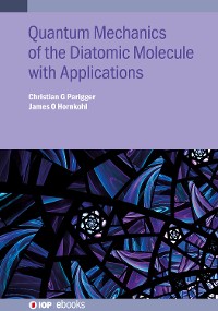 Cover Quantum Mechanics of the Diatomic Molecule with Applications