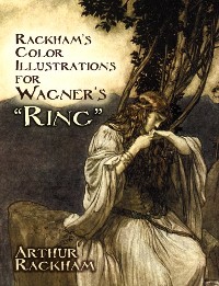 Cover Rackham's Color Illustrations for Wagner's "Ring"