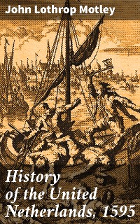 Cover History of the United Netherlands, 1595