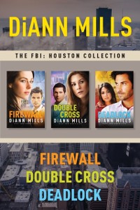 Cover FBI: Houston Collection: Firewall / Double Cross / Deadlock
