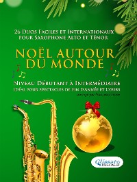 Cover Noël autour du monde - 26 Duos Faciles et Internationaux pour Saxophone Alto et Ténor