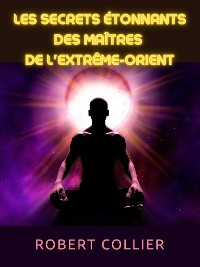 Cover Les secrets étonnants des maîtres  de l'Extrême-Orient (Traduit)