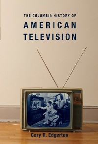 Cover The Columbia History of American Television