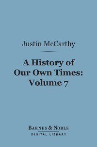 Cover A History of Our Own Times, Volume 7 (Barnes & Noble Digital Library)