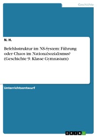 Cover Befehlsstruktur im NS-System: Führung oder Chaos im Nationalsozialismus? (Geschichte 9. Klasse Gymnasium)