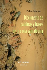 Cover Diccionario de palabras y frases de la costa santafesina