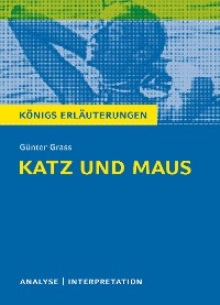 Cover Katz und Maus von Günter Grass. Textanalyse und Interpretation mit ausführlicher Inhaltsangabe und Abituraufgaben mit Lösungen.