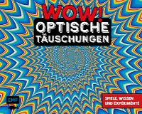 Cover WOW! – Optische Täuschungen