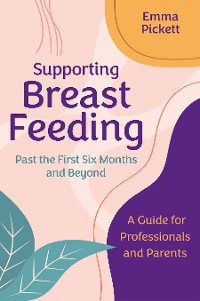 Cover Supporting Breastfeeding Past the First Six Months and Beyond