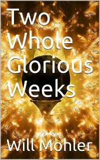 Cover Two Whole Glorious Weeks