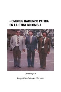 Cover Hombres Haciendo Patria En La Otra Colombia