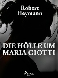 Cover Die Hölle um Maria Giotti