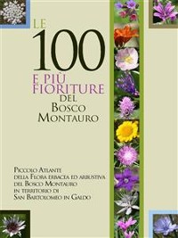 Cover Le 100 e più fioriture del Bosco Montauro