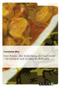 Cover Uwe Timms "Die Entdeckung der Currywurst" - Sachanalyse und didaktische Reflexion