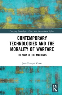 Cover Contemporary Technologies and the Morality of Warfare