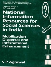 Cover National Information Resources for Social Sciences in India: Mobilisation, Dispersal and International Enhancement (Concepts in Communication Informatics and Librarianship-36)