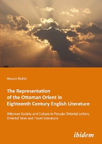 Cover The Representation of the Ottoman Orient in Eighteenth Century English Literature