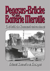 Cover Pegasus-Brücke und Batterie Merville – Zwei britische Kommandounternehmen