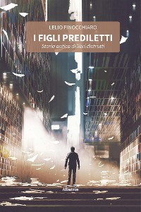 Cover I figli prediletti. Storia antica di libri distrutti