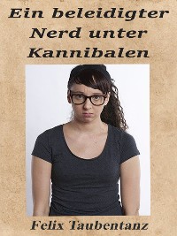 Cover Ein beleidigter Nerd unter Kannibalen