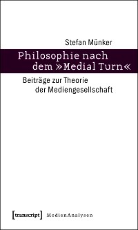 Cover Philosophie nach dem »Medial Turn«