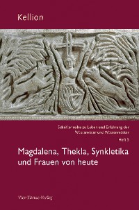 Cover Kellion: Magdalena, Thekla, Synkletika und Frauen von heute