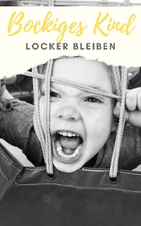 Cover Bockiges Kind - Locker bleiben