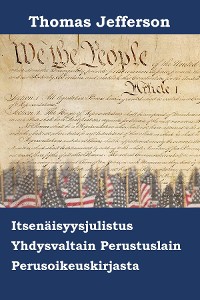 Cover Amerikan Yhdysvaltojen Itsenäisyysjulistus, Perustuslaki ja Oikeusoikeuslaki