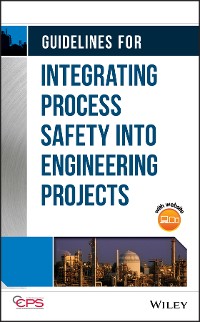 Cover Guidelines for Integrating Process Safety into Engineering Projects