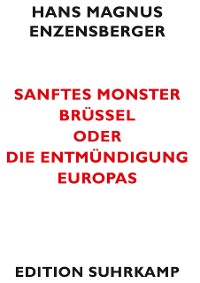 Cover Sanftes Monster Brüssel oder Die Entmündigung Europas