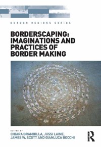 Cover Borderscaping: Imaginations and Practices of Border Making