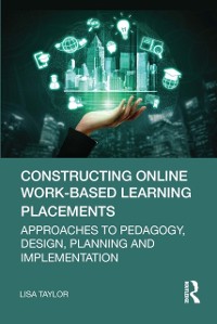 Cover Constructing Online Work-Based Learning Placements