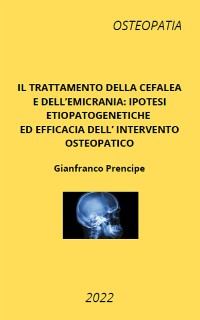 Cover Il trattamento della cefalea e dell'emicrania: ipotesi etiopatogenetiche ed efficacia dell'intervento osteopatico