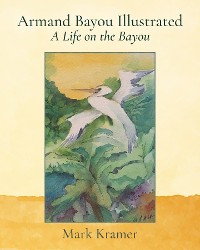 Cover Armand Bayou Illustrated A Life on the Bayou