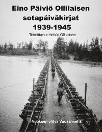 Cover Eino Päiviö Ollilaisen sotapäiväkirjat 1939-1945