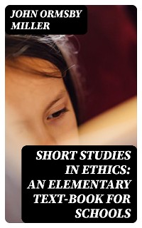 Cover Short Studies in Ethics: An Elementary Text-Book for Schools