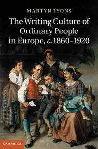 Cover Writing Culture of Ordinary People in Europe, c.1860-1920