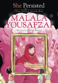 Cover She Persisted: Malala Yousafzai