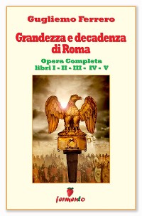 Cover Grandezza e decadenza di Roma - Edizione aggiornata e completa - Libri I,II,III,IV,V