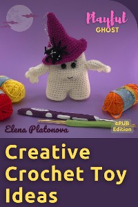 Cover Creative Crochet Toy Ideas - Playful Ghost