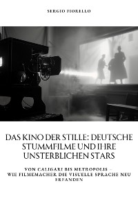 Cover Das Kino der Stille: Deutsche Stummfilme und ihre unsterblichen Stars