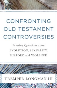 Cover Confronting Old Testament Controversies