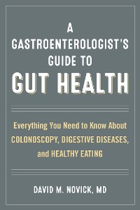 Cover A Gastroenterologist’s Guide to Gut Health