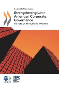 Cover Corporate Governance Strengthening Latin American Corporate Governance The Role of Institutional Investors