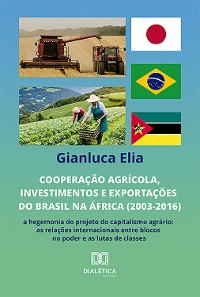 Cover Cooperação agrícola, investimentos e exportações do Brasil na África (2003-2016): a hegemonia do projeto do capitalismo agrário
