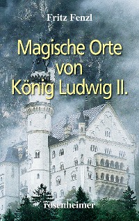 Cover Magische Orte von König Ludwig II.