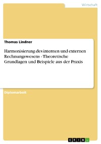 Cover Harmonisierung des internen und externen Rechnungswesens - Theoretische Grundlagen und Beispiele aus der Praxis