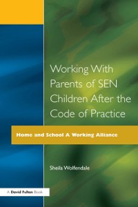Cover Working with Parents of SEN Children after the Code of Practice