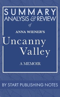 Cover Summary, Analysis, and Review of Anna Wiener's Uncanny Valley